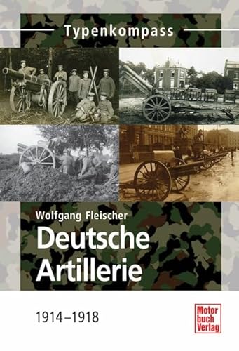 Deutsche Artillerie: 1914-1918 (Typenkompass)