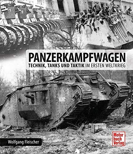 Panzerkampfwagen: Technik, Tanks und Taktik im Ersten Weltkrieg von Motorbuch Verlag
