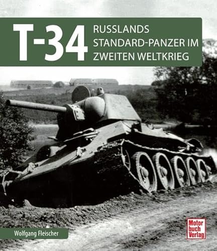 T 34: Russlands Standard-Panzer im 2. Weltkrieg von Motorbuch Verlag