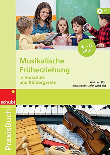 Musikalische Früherziehung in Vorschule und Kindergarten: Ein Handbuch für den ersten Musikunterricht auf der Basisstufe Praxisbuch von Georg Westermann Verlag