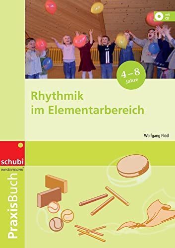 Rhythmik im Elementarbereich: Praxisbuch von SCHUBI