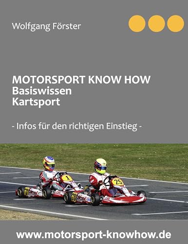 Motorsport Know How Basiswissen Kartsport: Infos für den richtigen Einstieg von Books on Demand GmbH