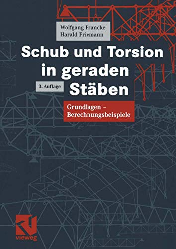 Schub und Torsion in geraden Stäben: Grundlagen - Berechnungsbeispiele (German Edition)