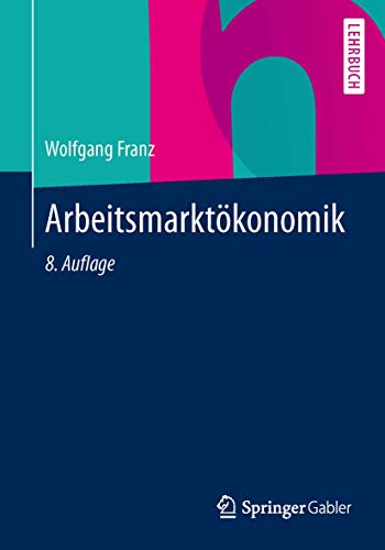 Arbeitsmarktökonomik (Springer-Lehrbuch) von Springer