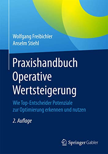 Praxishandbuch Operative Wertsteigerung: Wie Top-Entscheider Potenziale zur Optimierung erkennen und nutzen von Springer
