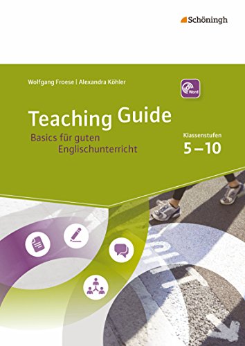 Teaching Guide: Basics für guten Englischunterricht: Klassenstufen 5 - 10