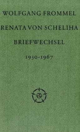 Wolfgang Frommel und Renata von Scheliha. Briefwechsel: 1930-1967 von Wallstein