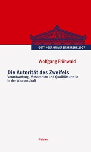 Die Autorität des Zweifels: Verantwortung, Messzahlen und Qualitätsurteile in der Wissenschaft (Göttinger Universitätsrede - Wissenschaft verantworten) von Wallstein