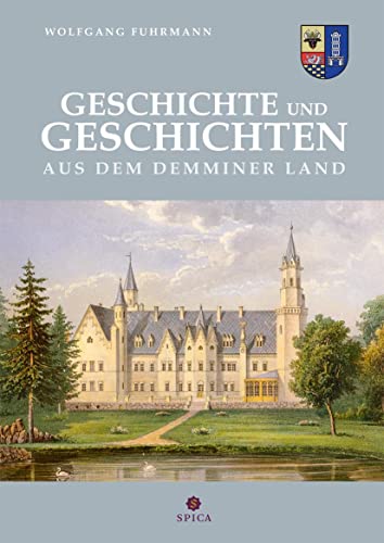 Geschichte und Geschichten aus dem Demminer Land von Spica Verlag GmbH