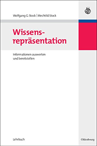 Wissensrepräsentation: Informationen auswerten und bereitstellen: Informationen auswerten und bereitstellen