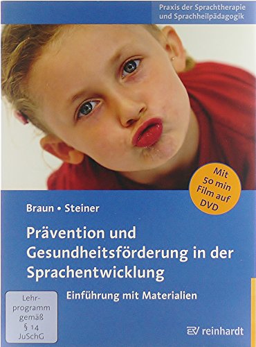 Prävention und Gesundheitsförderung in der Sprachentwicklung: Einführung mit Materialien (Praxis der Sprachtherapie und Sprachheilpädagogik)