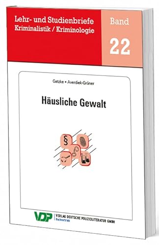 Häusliche Gewalt (Lehr- und Studienbriefe Kriminalistik /Kriminologie) von Deutsche Polizeiliteratur
