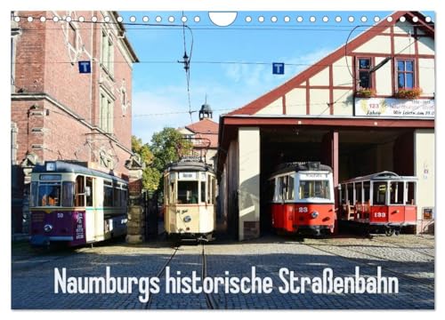 Naumburgs historische Straßenbahn (Wandkalender 2024 DIN A4 quer), CALVENDO Monatskalender: Die historische Straßenbahn in Naumburg/Saale