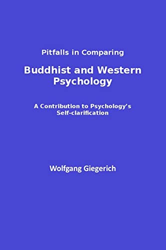 Pitfalls in Comparing Buddhist and Western Psychology: A contribution to psychology's self-clarification (ISPDI Monograph Series)