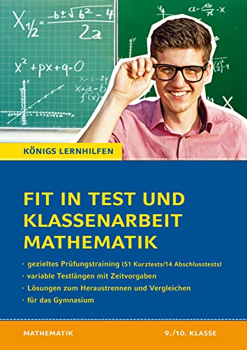 Fit in Test und Klassenarbeit – Mathematik 9./10. Klasse Gymnasium: 51 Kurztests und 14 Klassenarbeiten (Königs Lernhilfen)