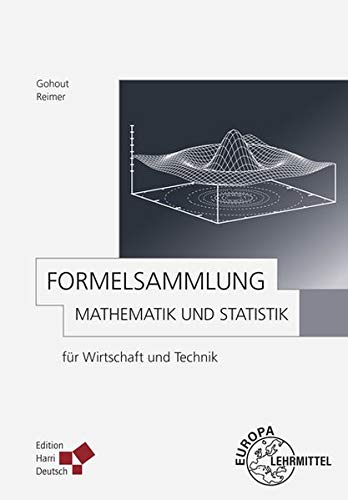 Formelsammlung Mathematik und Statistik: für Wirtschaft und Technik