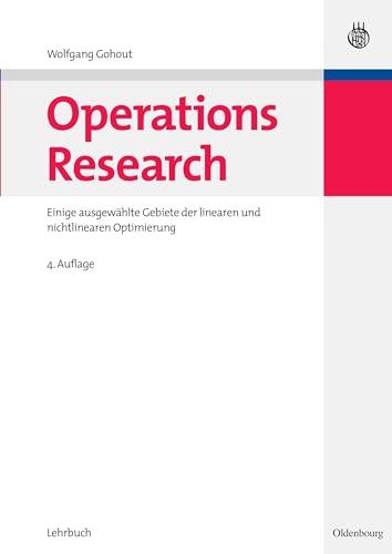 Operations Research: Einige ausgewählte Gebiete der linearen und nichtlinearen Optimierung (Managementwissen für Studium und Praxis) von De Gruyter Oldenbourg