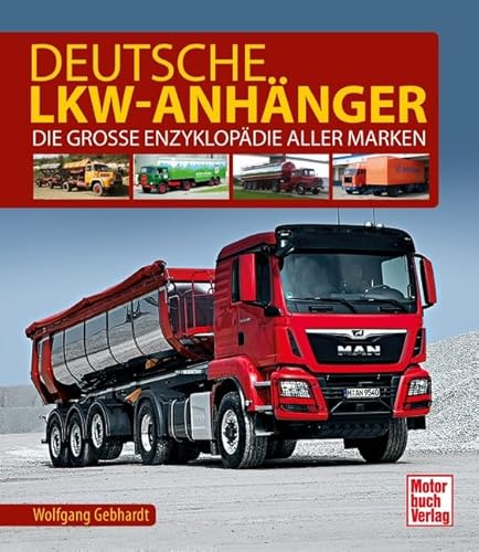 Deutsche Lkw-Anhänger: Die große Enzyklopädie aller Marken von Motorbuch Verlag