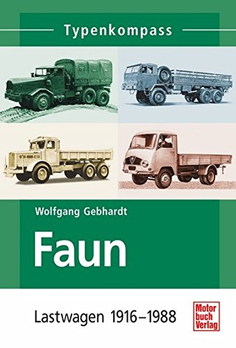 Faun: Lastwagen 1916-1988 (Typenkompass) von Motorbuch Verlag