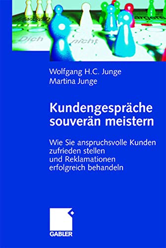 Kundengespräche souverän meistern: Wie Sie anspruchsvolle Kunden zufrieden stellen und Reklamationen erfolgreich behandeln (German Edition)