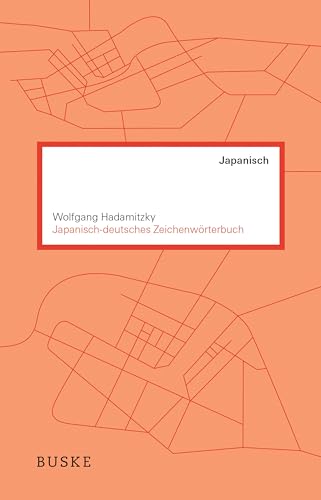 Japanisch–deutsches Zeichenwörterbuch: Rund 20.000 japanische Wörter von Buske Helmut Verlag GmbH