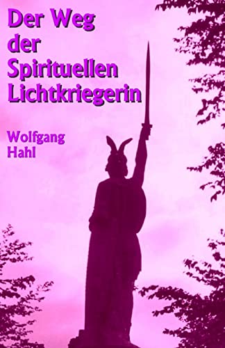 Der Weg der Spirituellen Lichtkriegerin von Independently Published