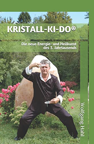 KRISTALL-KI-DO®: Die neue Energie- und Heilkunst des 3. Jahrtausends von Independently Published