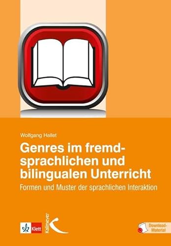 Genres im fremdsprachlichen und bilingualen Unterricht: Formen und Muster der sprachlichen Interaktion von Kallmeyer'sche Verlags-