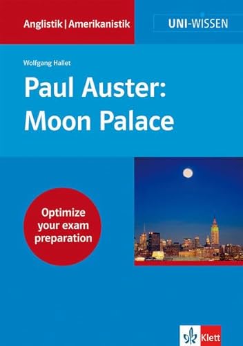 Uni Wissen Paul Auster: Moon Palace: Anglistik/Amerikanistik, Sicher im Studium (Uni-Wissen Anglistik/Amerikanistik) von Klett Lerntraining GmbH