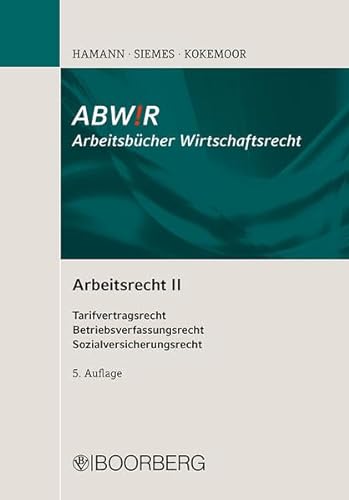 Arbeitsrecht II: Tarifvertragsrecht, Betriebsverfassungsrecht, Sozialversicherungsrecht (ABWiR Arbeitsbücher Wirtschaftsrecht)