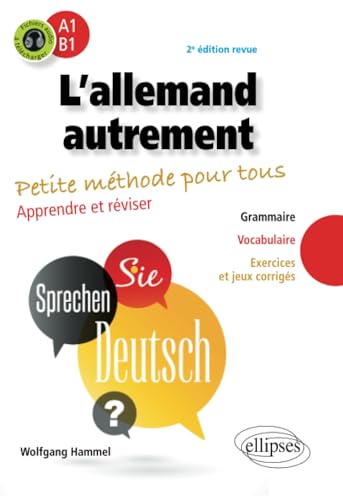 L'allemand autrement (A1-B1). Petite méthode pour tous. Apprendre et réviser. (Grammaire, vocabulaire, exercices et jeux corrigés) (avec fichiers audio)