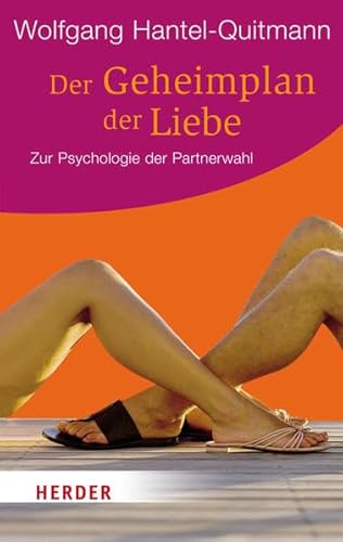 Der Geheimplan der Liebe: Zur Psychologie der Partnerwahl (Herder Spektrum)