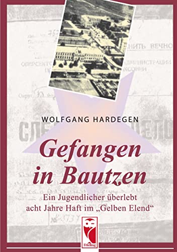 Gefangen in Bautzen: Ein Jugendlicher überlebt acht Jahre Haft im "Gelben Elend"