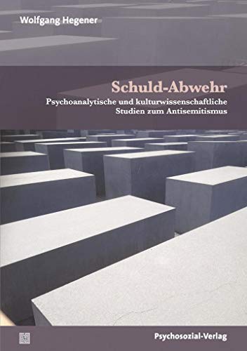 Schuld-Abwehr: Psychoanalytische und kulturwissenschaftliche Studien zum Antisemitismus (Bibliothek der Psychoanalyse)