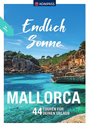 KOMPASS Endlich Sonne - Mallorca: 44 SUP-, Bade- und Wandertouren von Kompass