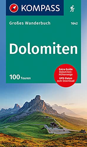 KOMPASS Großes Wanderbuch Dolomiten: mit Extra Tourenguide zum Herausnehmen, 100 Touren, GPX-Daten zum Download. von Kompass