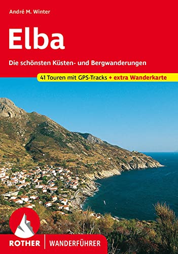 Elba: Die schönsten Küsten- und Bergwanderungen. 41 Touren mit GPS-Tracks. Mit extra Tourenkarte. (Rother Wanderführer)
