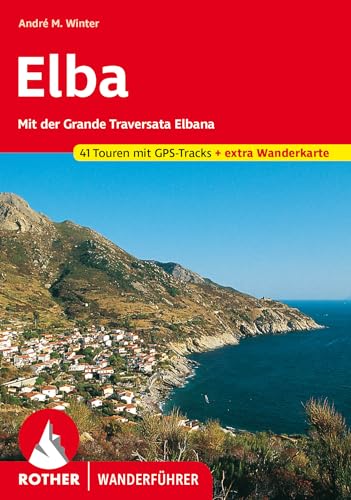 Elba: Die schönsten Küsten- und Bergwanderungen. 41 Touren mit GPS-Tracks. Mit extra Tourenkarte. (Rother Wanderführer) von Bergverlag Rother