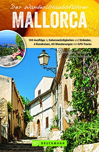 WanderUrlaubsführer Mallorca: Wandern im Urlaub auf Mallorca. 40 Wanderungen mit Detailkarten und GPS-Tracks, 100 Ausflüge zu Sehenswürdigkeiten und ... 4 Rundreisen, 40 Wanderungen mit GPS-Tracks