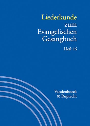 Liederkunde zum Evangelischen Gesangbuch. Heft 16 (Handbuch zum Evangelischen Gesangbuch)