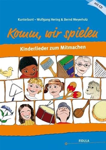 Kunterbunt: Komm, wir spielen: Kinderlieder zum Mitmachen - mit Spielanleitungen incl. CD von Fidula-Verlag Holzmeister GmbH