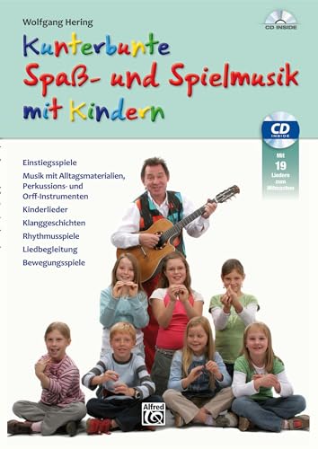 Kunterbunte Spaß- und Spielmusik mit Kindern: Einstiegsspiele, Musik mit Alltagsmaterialien, Perkussions- und Orff-Instrumenten, Kinderlieder, ... Liedbegleitung, Bewegungsspiele von Alfred Music