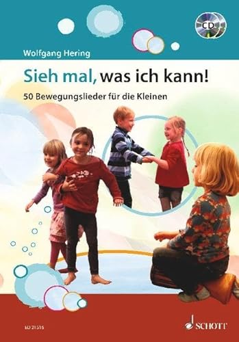 Sieh mal, was ich kann!: 50 Bewegungslieder für die Kleinen