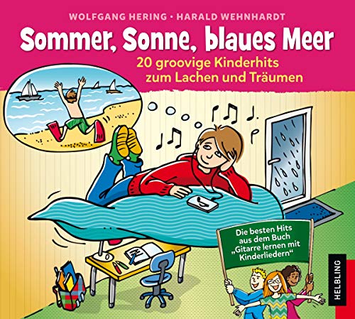 Sommer, Sonne, blaues Meer: 20 groovige Kinderhits zum Lachen und Träumen. Die besten Hits aus dem Buch "Gitarre lernen mit Kinderliedern": 20 ... (Helbling Kinder-CDs: Hören, Staunen, Lernen)
