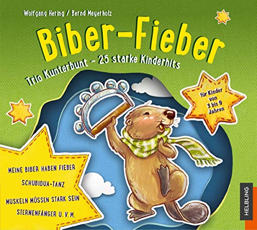 Sternenfänger. Biber-Fieber. Audio-CD1: Trio-Kunterbunt - 25 starke Hits aus dem Liederbuch von Helbling Verlag GmbH