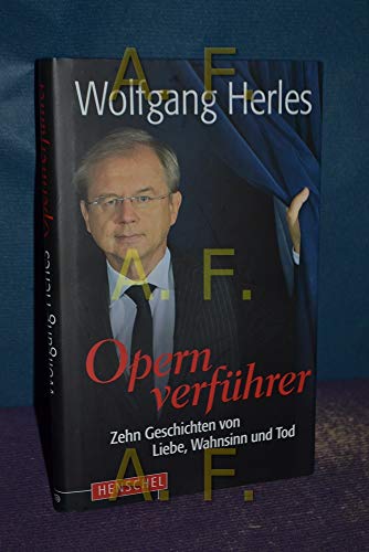 Opernverführer: Zehn Geschichten von Liebe, Wahnsinn und Tod