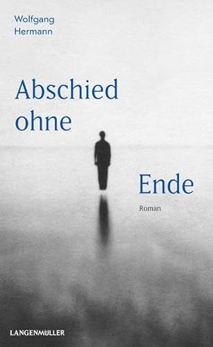 Abschied ohne Ende: Roman von Langen - Mueller Verlag