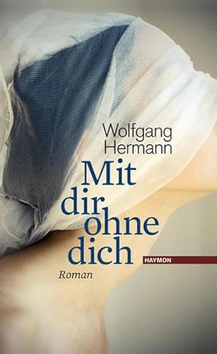 Mit dir ohne dich. Roman von Haymon Verlag