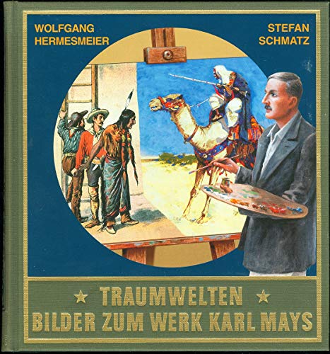 Traumwelten - Bilder zum Werk Karl Mays I: Illustratoren und ihre Arbeiten bis 1912 von Karl-May-Verlag