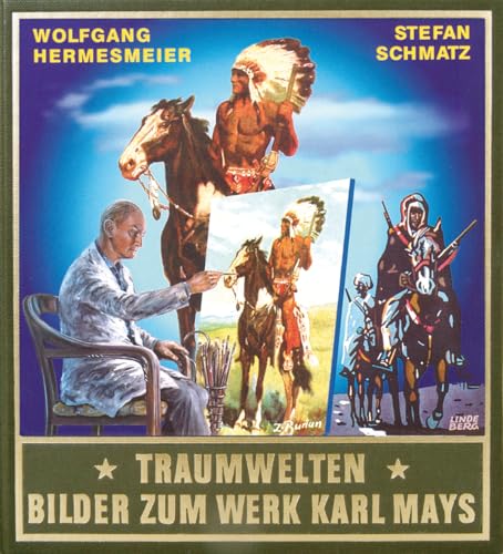 Traumwelten - Bilder zum Werk Karl Mays II. Illustratoren und ihre Arbeiten 1913-1930 von Karl-May-Verlag